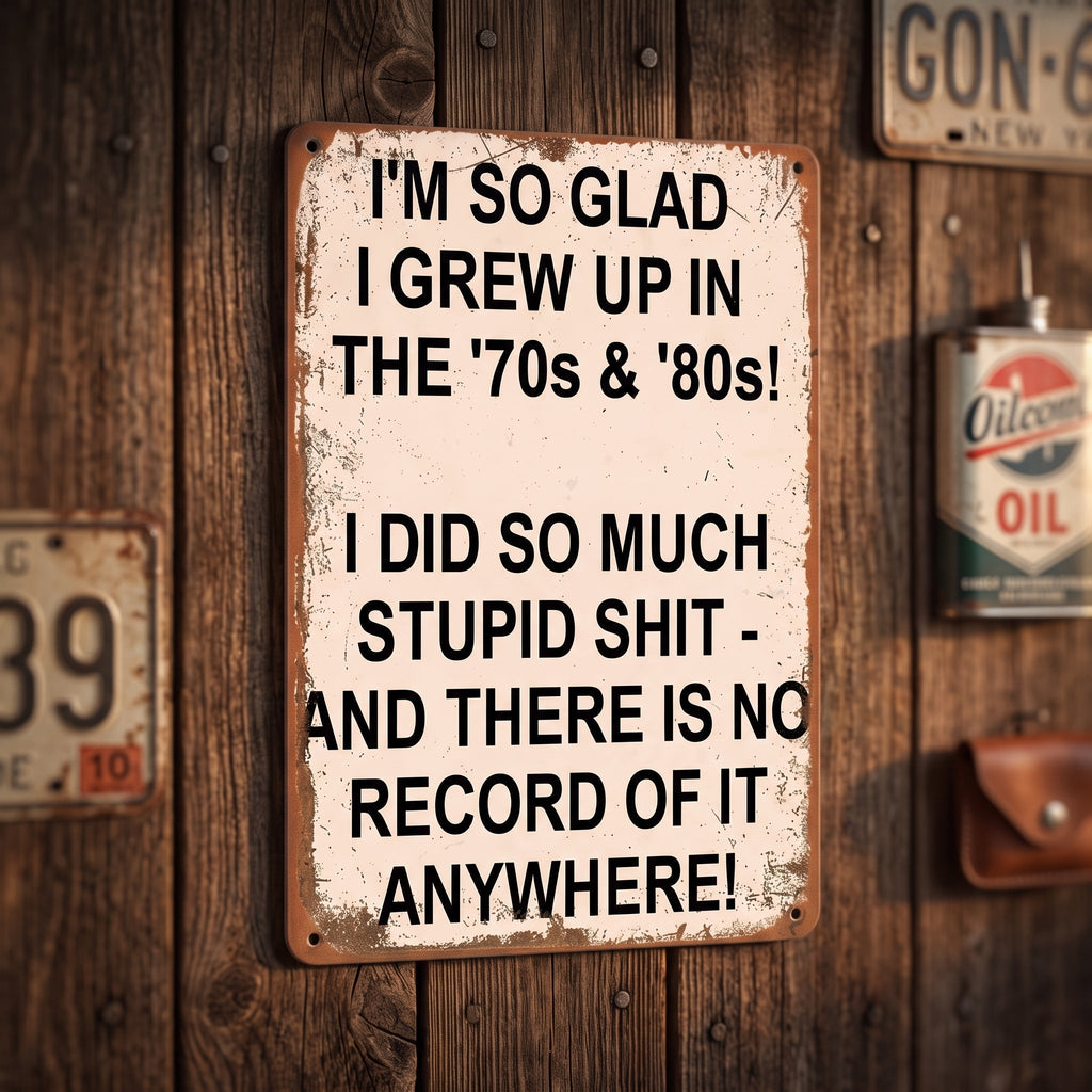 Vintage "I'm So Glad I Grew Up in the '70s & '80s" Metal Sign – Funny Retro Wall Decor 😂